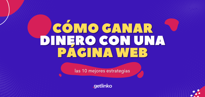 10 Estrategias Efectivas: Cómo Ganar Dinero con una Página Web